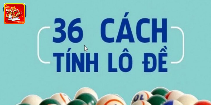 Bật mí một số cách tính lô đề hiệu quả nhất