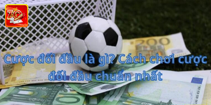 Tại sao nhiều người chọn kèo cược đối đầu?