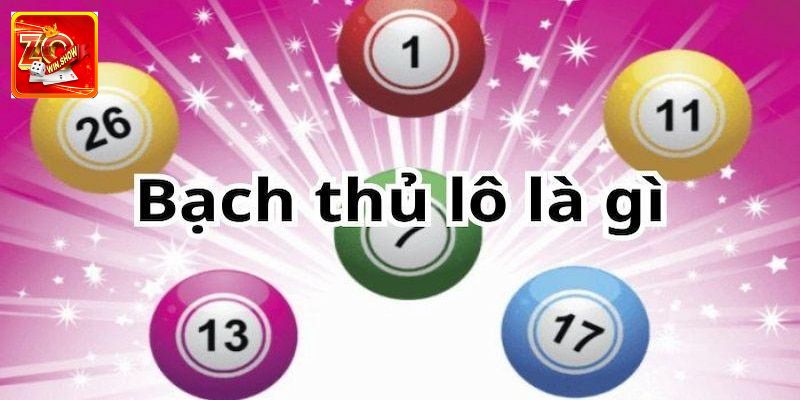 Tổng quan bạch thủ lô