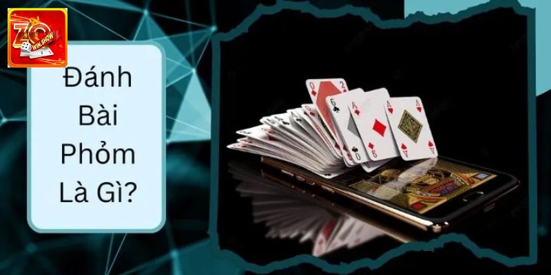 Chi tiết cách chơi bài Phỏm tân thủ cần biết