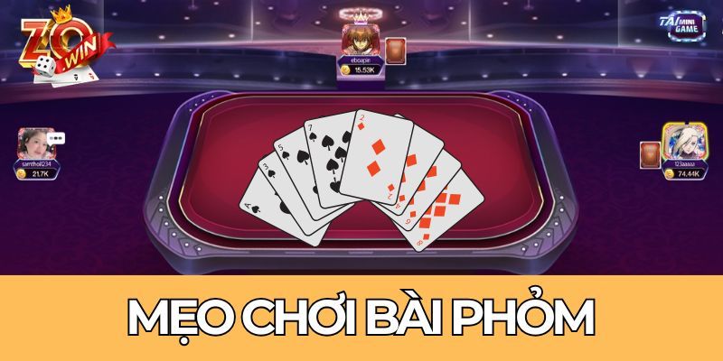 Mẹo chơi Phỏm hay từ cao thủ lâu năm